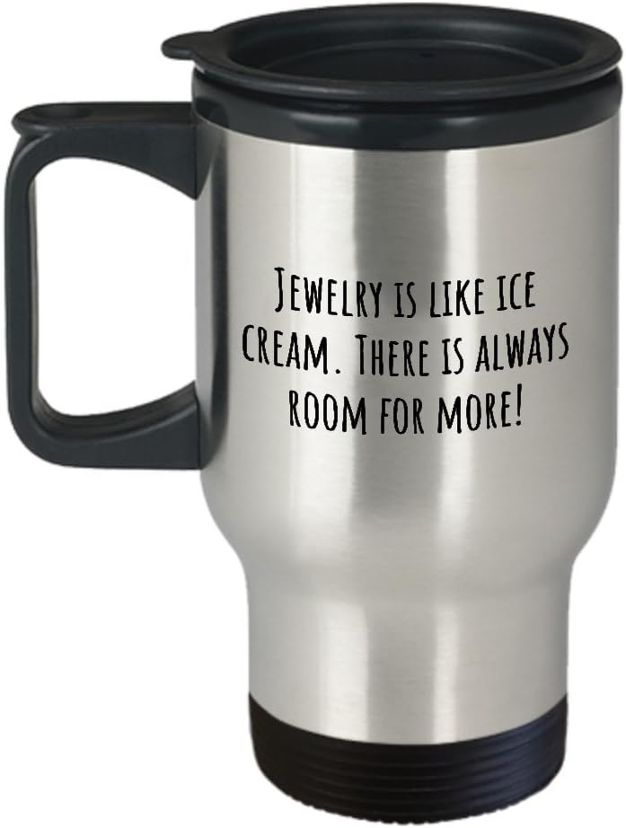 Funny Jeweler Travel Mug - Jewelry Maker Gift - Jewelry Collector Present - Jewelry Is Like Ice Cream