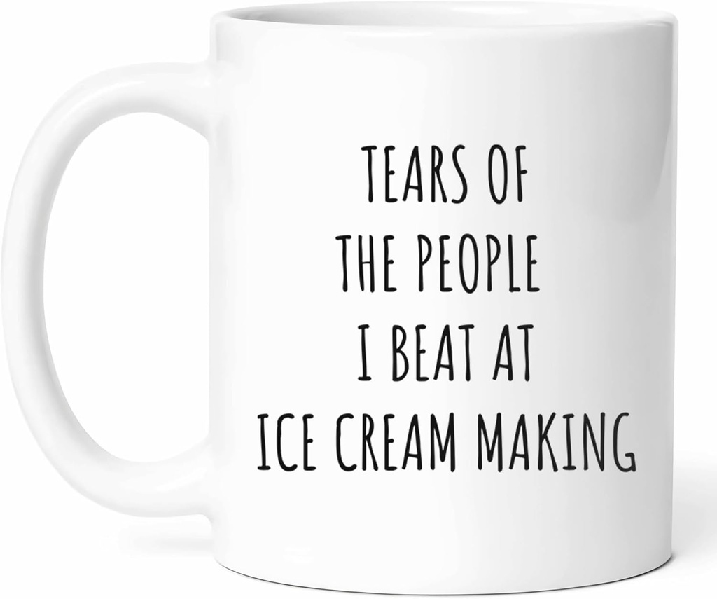 Tears Of The People I Beat At Ice Cream Making Mug - Frozen Dessert Coffee Cup - Culinary Competitor Funny Gift From - Enthusiast Tea Mugs - Lover Cups - 11 Oz Ceramic Gifts For Makers, Birthday, Him