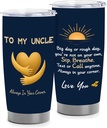 Heartfelt Uncle Gift Cup, 20oz Straight Tumbler, Encouragement Support Appreciation Gift from Niece or Nephew, Birthday Christmas Father’s Day, Gifts for Uncle, Travel Cup for Men