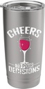 Cheers to pour Decisions Wine Stainless Steel Insulated Tumbler