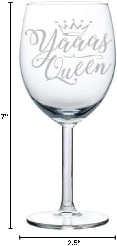 Wine Glass Goblet Funny Yaaas Queen (10 oz)