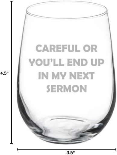 [BRSW2CQOOYIGKHLP] MIP Brand Wine Glass Goblet Careful Or You'll End Up In My Next Sermon Funny Preacher Minister Pastor Gift (17 oz Stemless)