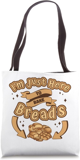 [BRSROGQ3OYBBYAL5] Just Here To Bake Breads Bread Maker Bread Dough Bread Baker Tote Bag