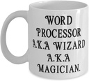 Word Processor A.K.A Wizard A.K.A Magician. Word processor 11oz 15oz Mug, Sarcastic Word processor Gifts, Cup For Friends, Coffee mug, Tea cup, Ceramic mug, Travel mug, Coffee cup, Tea mug, Porcelain