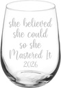 MIP Brand Wine Glass Goblet She Believed She Could So She Mastered It 2026 Graduation Masters Degree (17 oz Stemless)