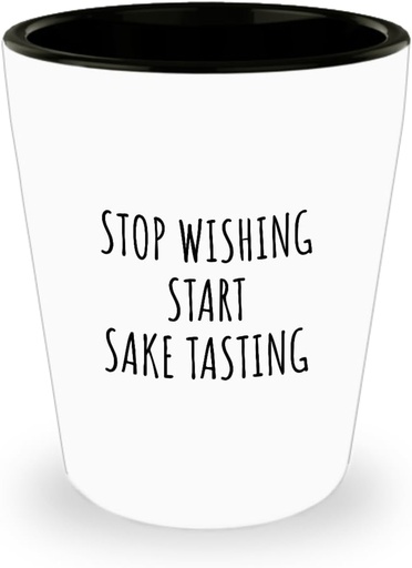 [BRSROH3QDN7RGCLX] Stop Wishing Start Sake Tasting Shot Glass Funny Gift Idea For Hobby Lover Addict Quote Inspirational Fan Gag 1.5 Oz Shotglass