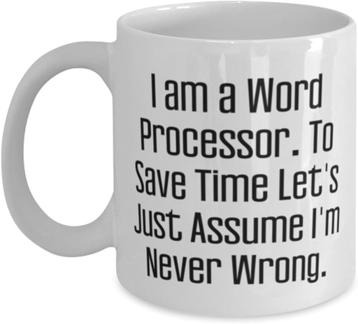 [BRSROGQQBV5R63TK] I am a Word Processor. To Save. Word processor 11oz 15oz Mug, Surprise Word processor Gifts, Cup For Colleagues from Coworkers, Personalized word processor gifts, Custom word processor gifts, One of a
