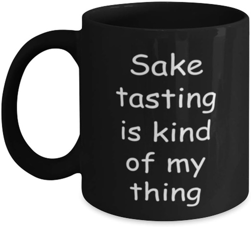 [BRSWYHD4O4FGCEIV] Sake Tasting Coffee Mug, Sake Tasting Kind of My Thing, Cup, Tea Cup, Black, 11oz