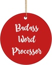 Best Word Processor Gifts, Badass Word Processor, Birthday Circle Ornament for Word Processor from Team Leader