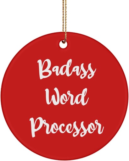 [BRSROHQPBYNGMFA4] Best Word Processor Gifts, Badass Word Processor, Birthday Circle Ornament for Word Processor from Team Leader