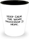 Nice Word processor Shot Glass, Keep Calm. The Word Processor Is Here, Present For Coworkers, Best Gifts From Team Leader, Cheap word processors, Inexpensive word processors, Budget friendly word